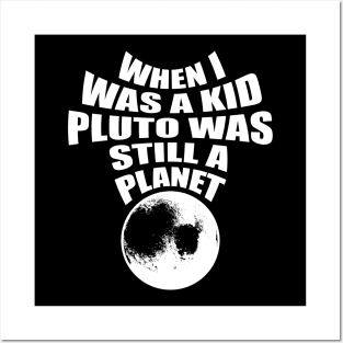 Pluto was a planet Posters and Art